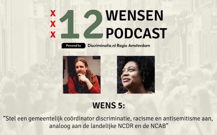 Thumbnail 12 Wensen Podcast, wens 5: stel een gemeentelijk coördinator discriminatie, racisme en antisemitisme aan. Met host Tom de Wit en gast Marilyn A-Kum.