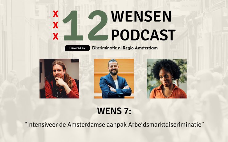 Thumbnail 12 Wensen Podcast, wens 7: intensiveer de Amsterdamse aanpak arbeidsmarktdiscriminatie. Met host Tom de Wit en gasten Naomi Adedeji en Cemil Yilmaz.